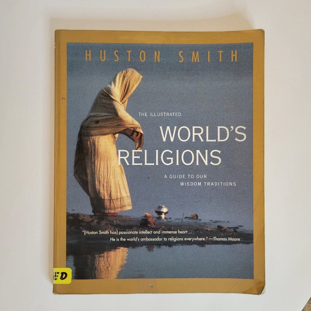 The Illustrated World's Religions Guide to Our Wisdom Traditions - Huston Smith